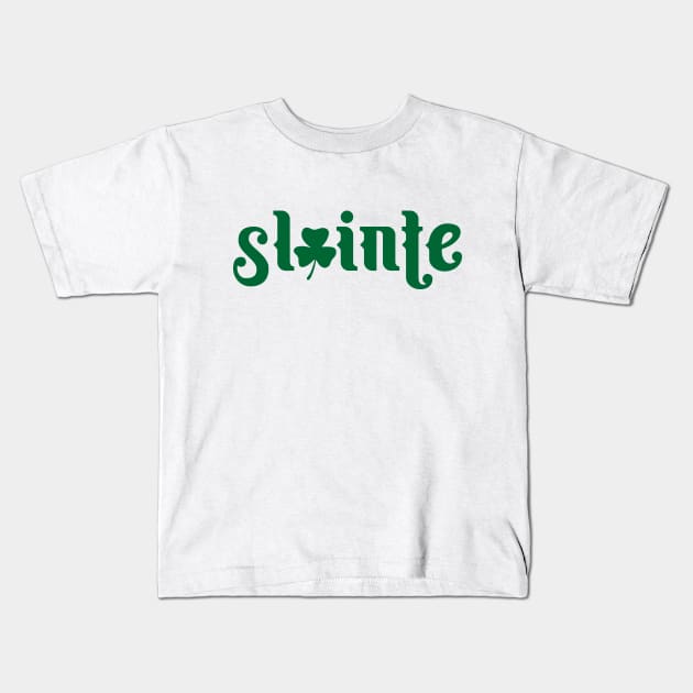 Slainte - St Patrick Day Kids T-Shirt by Jerry After Young